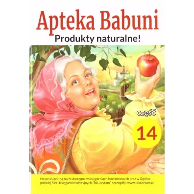 Produkty naturalne! Apteka Babuni. Tom 14