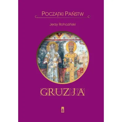 Pocz�tki pa�stw. Gruzja - Jerzy Rohozi�ski