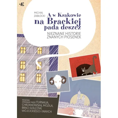A w Krakowie na Brackiej pada deszcz. Nieznane historie znanych piosenek - Micha� Zab�ocki