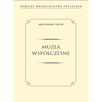 Muzea wsp�czesne pomniki muzealnictwa polskiego - Mieczys�aw  Treter