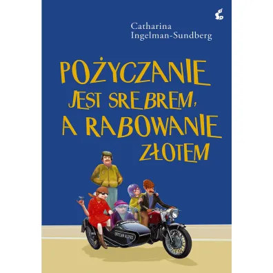 Po�yczanie jest srebrem, a rabowanie z�otem - Catharina Ingelman-Sundberg