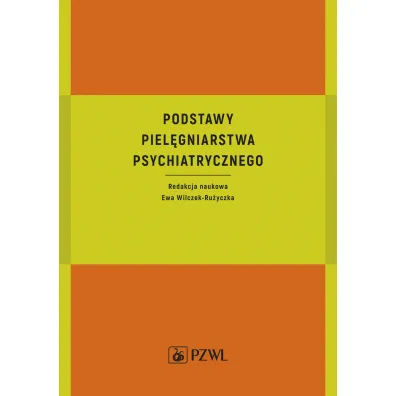 Podstawy piel�gniarstwa psychiatrycznego - Ewa Wilczek-Ru�yczka