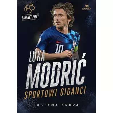 Luka Modri�. Sportowi giganci - Justyna Krupa