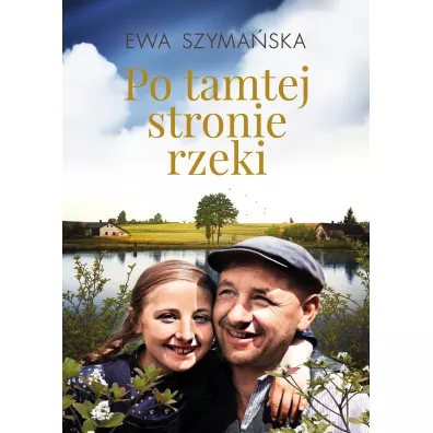 Po tamtej stronie rzeki - Ewa Szyma�ska