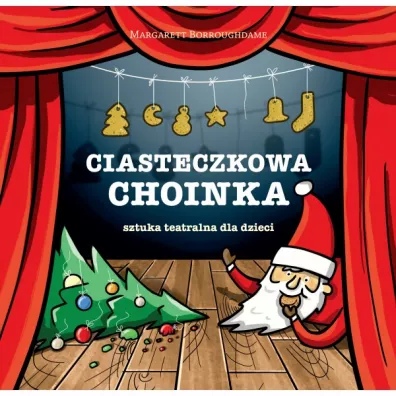 Ciasteczkowa choinka &ndash; sztuka teatralna dla dzieci - Borroughdame Margarett