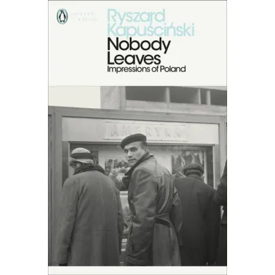 Nobody Leaves, Kapu�ci�ski - Ryszard Kapu�ci�ski