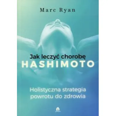 Jak leczy� chorob� Hashimoto - Ryan Marc