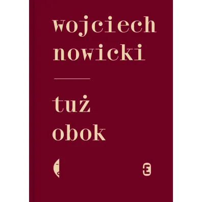 Tu� obok. Wojciech Nowicki - Wojciech Nowicki