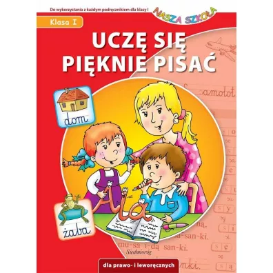 Ucz� si� pi�knie pisa� - Nasza szko�a - Anna Juryta, Anna Szczepaniak