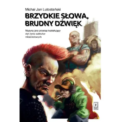 Brzydkie s�owa, brudny d�wi�k - Micha� Jan Lutosta�ski