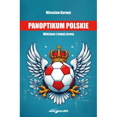 Panoptikum polskie. Widziane z lewej strony - Miros�aw Karwat