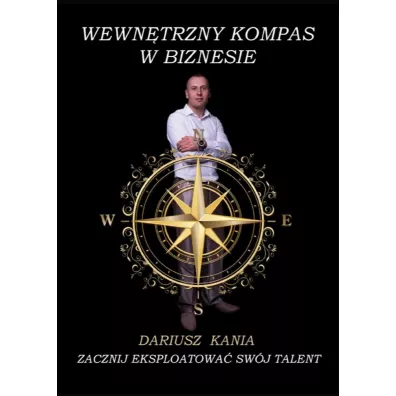 Wewn�trzny kompas w biznesie - Dariusz Kania