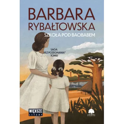 Szko�a pod baobabem. Saga Bez po�egnania. Tom 2 (wi�ksze litery) - Barbara Ryba�towska