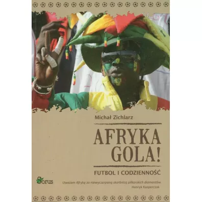 Afryka gola! Futbol i codzienno�� - Micha� Zichlarz