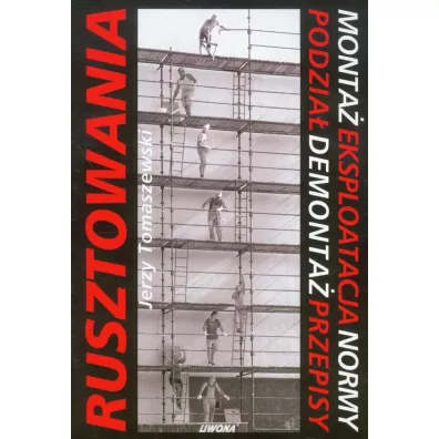 Rusztowania. Monta�. Eksploatacja. Normy - Jerzy Tomaszewski