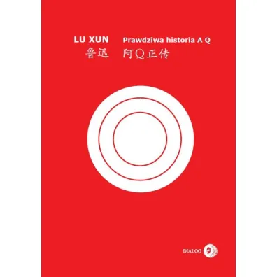 Prawdziwa historia A Q - Lu Xun