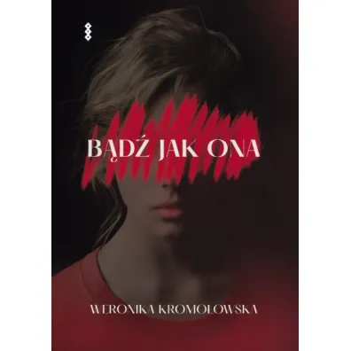 B�d� jak ona - Weronika  Kromo�owska