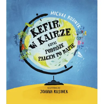 Kefir w Kairze, czyli podr�e palcem po mapie