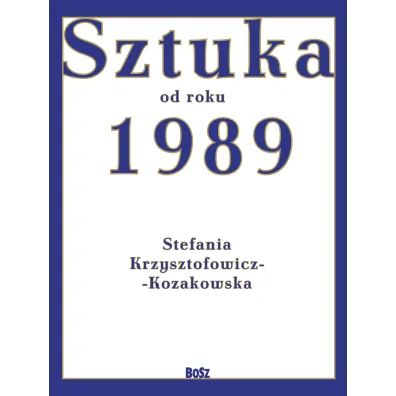 Sztuka od roku 1989 - Stefania Krzysztofowicz-Kozakowska