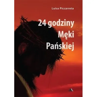 24 godziny M�ki Pa�skiej - Luisa  Piccarreta