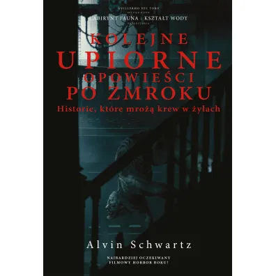 Kolejne upiorne opowie�ci po zmroku. Historie, kt�re mro�� krew w �y�ach. Tom 3 - Alvin  Schwartz