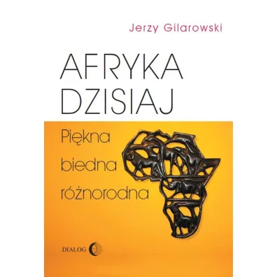 Afryka dzisiaj. Pi�kna, biedna, r�norodna - Jerzy Gilarowski
