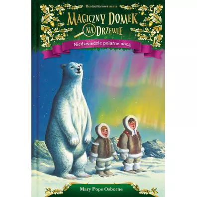 Nied�wiedzie polarne noc�. Magiczny domek na drzewie. Tom 12 - Mary Pope Osborne
