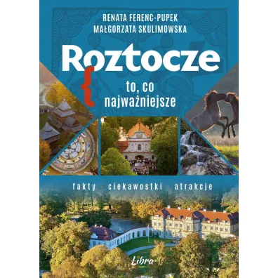 Roztocze. To, co najwa�niejsze - Ma�gorzata  Skulimowska, Renata  Ferenc-Pupek