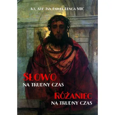 S�owo na trudny czas. R�aniec na trudny czas - Jan Pawe�  Lenga