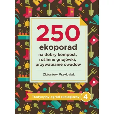 Tradycyjny ogrd ekologiczny 4 250 ekoporad - Zbigniew Przybylak