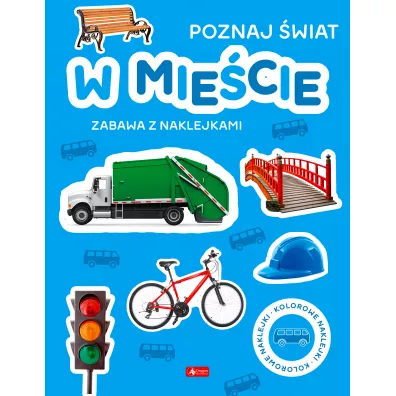 W miecie. Poznaj wiat. Zabawa z naklejkami