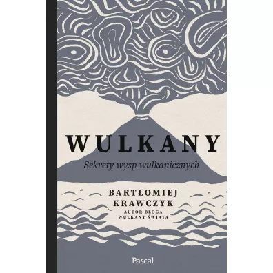 Wulkany. Sekrety wysp wulkanicznych - Bartomiej  Krawczyk