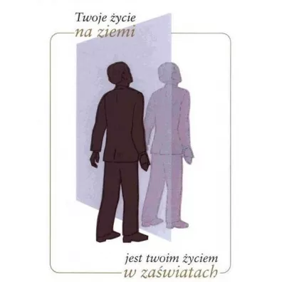 Twoje �ycie na ziemi jest twoim �yciem w za�wiatach - Gabriele
