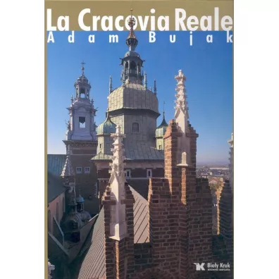 Kr�lewski Krak�w - La Cracovia Reale - Adam Bujak