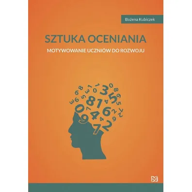 Sztuka oceniania. Motywowanie uczni�w do rozwoju - Bo�ena Kubiczek
