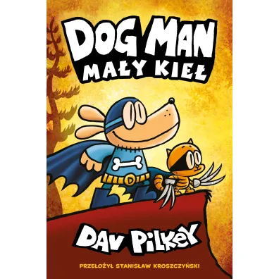 Ma�y Kie�. Dogman. Tom 6 - Dav Pilkey