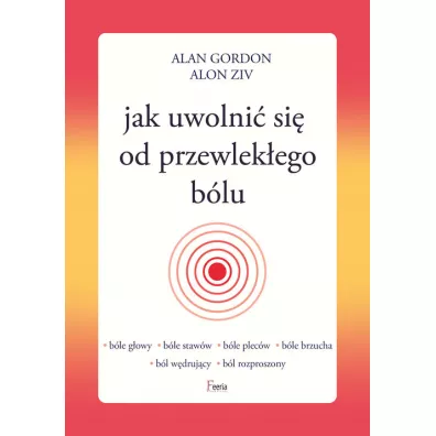 Jak uwolni si od przewlekego blu - Alan Gordon, Ziv Alon