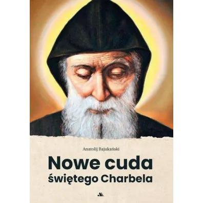 Nowe cuda �wi�tego Charbela - Bajuka�ski Anatolij