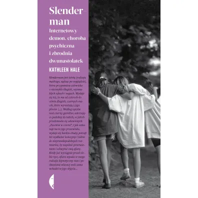 Slenderman. Internetowy demon, choroba psychiczna i zbrodnia dwunastolatek - Kathleen Hale
