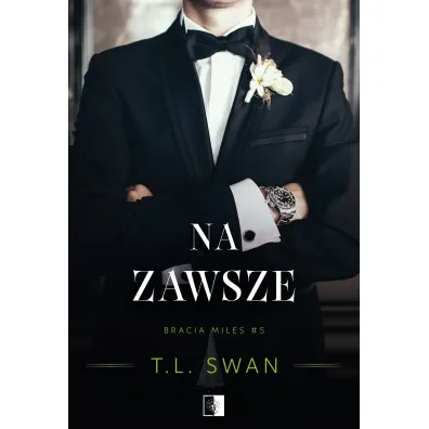Na zawsze. Seria Bracia Miles. Tom 5 - T. L. Swan