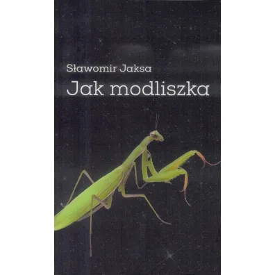 Jak modliszka - S�awomir Jaksa