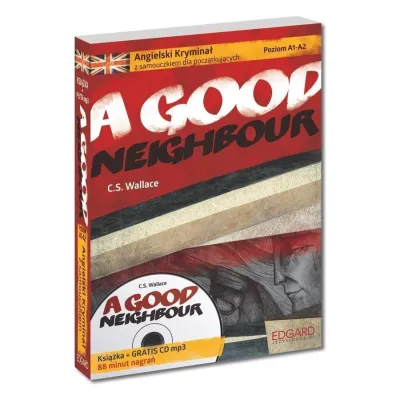 A Good Neighbour. Angielski Krymina� z samouczkiem dla pocz�tkuj�cych + CD - Christopher Stewart Wallace