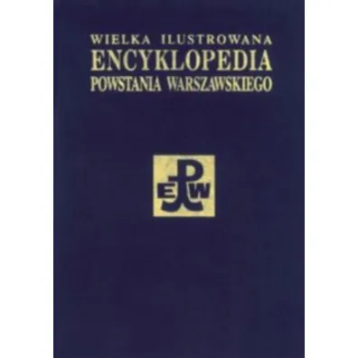 Wielka Ilustrowana Encyklopedia Powstania Warszawskiego. Tom 3. Cz�� 2