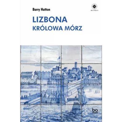 Lizbona. Kr�lowa m�rz - Barry  Hatton