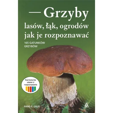 Grzyby las�w, ��k i ogrod�w - jak je rozpoznawa� - Hans Laux