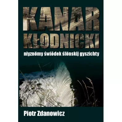 Kanar K�odnickie wersja �l�ska - Piotr  Zdanowicz