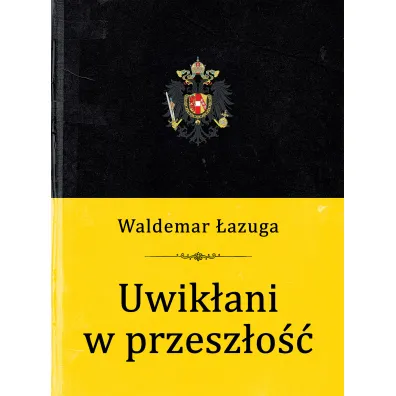 Uwik�ani w przesz�o�� - Waldemar �azuga