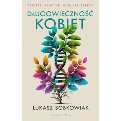 D�ugowieczno�� kobiet. Proste nawyki, wielkie efekty - �ukasz  Sobkowiak