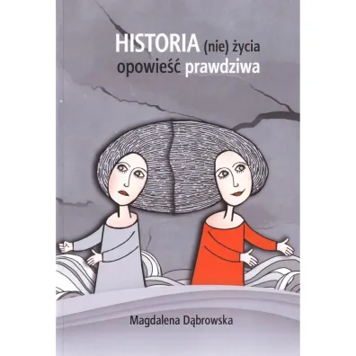 Historia (nie)�ycia - opowie�� prawdziwa - Magdalena D�browska