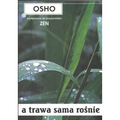 A trawa sama ro�nie - Osho